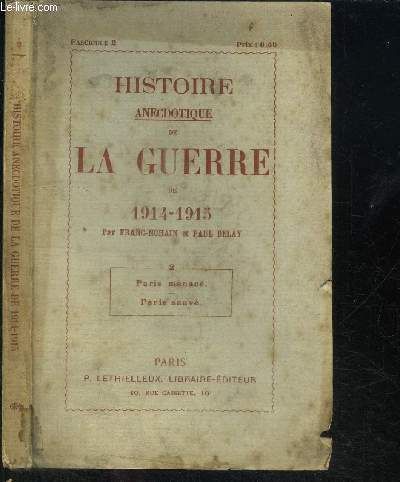 HISTOIRE ANECDOTIQUE DE LA GUERRE DE 1914-1915 - PARIS MENACE, PARIS SAUVE