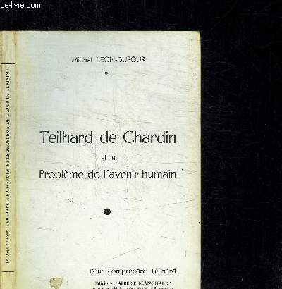 TEILHARD DE CHARDIN ET LE PROBLEME DE L'AVENIR HUMAIN