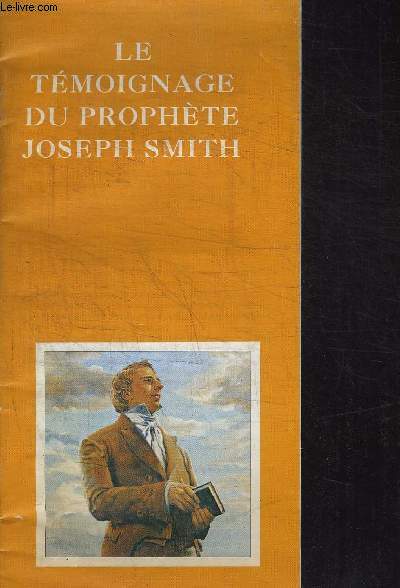 LE TEMOIGNAGE DU PROPHETE JOSEPH SMITH