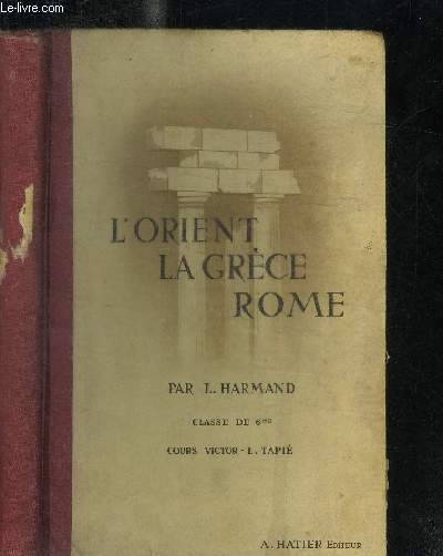 L'ORIENT LA GRECE ROME - CLASSE DE 6e - COURS VICTOR - L. TAPIE