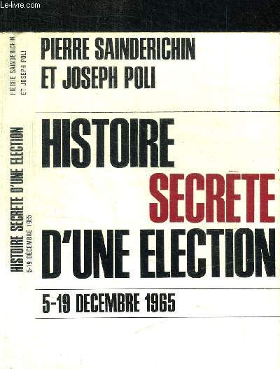 HISTOIRE SECRET D'UNE ELECTION 5-19 DECEMBRE 1965