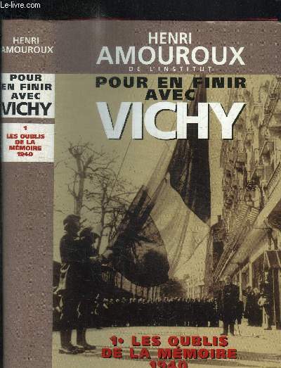 POUR EN FINIR AVEC VICHY - TOME 1 LES OUBLIS DE LA MEMOIRE 1940
