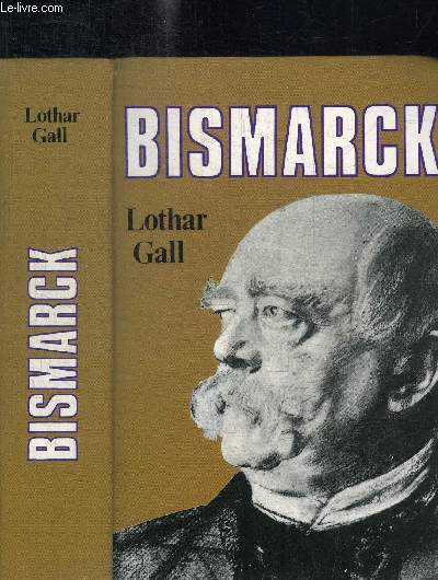 BISMARCK - LE REVOLUTIONNAIRE BLANC