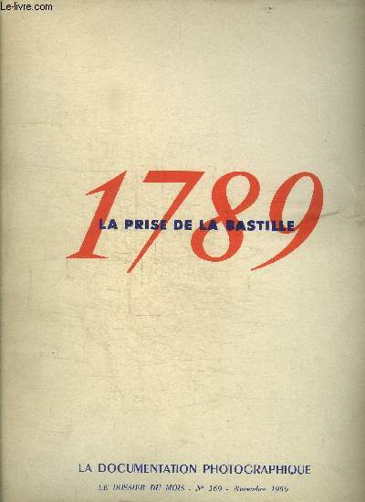 LA DOCUMENTATION PHOTOGRAPHIQUE - DOSSIER N169 - NOVEMBRE 1956 - LA PRISE DE LA BASTILLE 1789