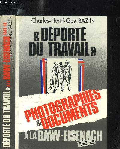 DEPORTE DU TRAVAIL A LA BMW-EISENACH + PHOTOGRAPHIES ET DOCUMENTS - 2 volumes