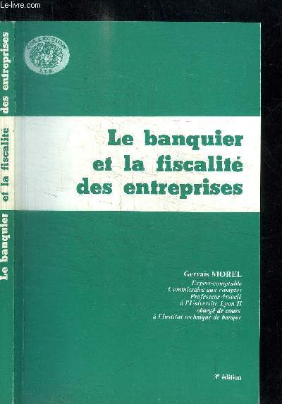LA BANQUIER ET LA FISCALITE DES ENTREPRISES - 3e EDITION / COLLECTION ITB
