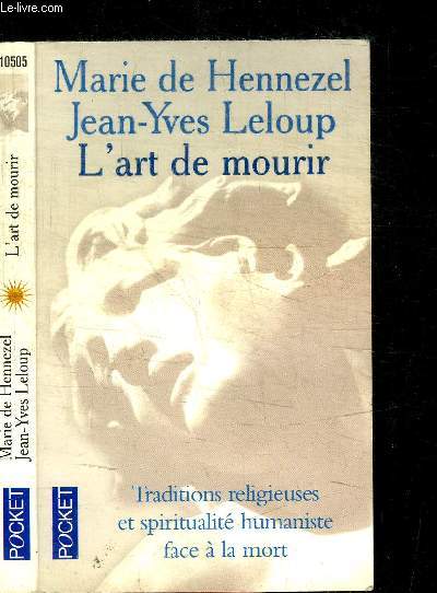 L'ART DE MOURIR - TRADITIONS RELIGIEUSES ET SPIRITUALITE HUMANISTE FACE A LA MORT / COLLECTION POCKET N10505