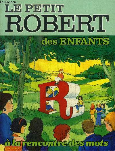 LE PETIT ROBERT DES ENFANTS A LA RENCONTRE DES MOTS
