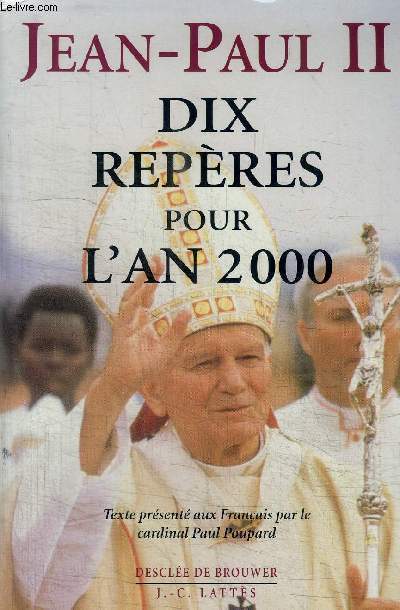 DIX REPERES POUR L'AN 2000 - TEXTE PRESENTE AUX FRANCAIS PAR LE CARDINAL PAUL POUPARD