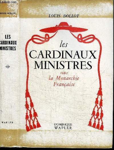 LES CARDINAUX MINISTRES SOUS LA MONARCHIE FRANCAISE