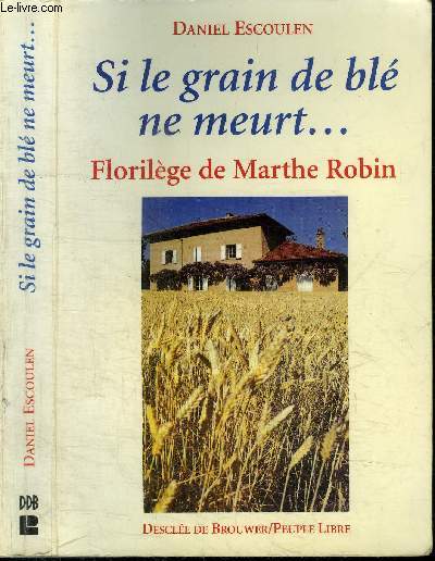 SI LE GRAIN DE BLE NE MEURT...FLORILEGE DE MARTHE ROBIN