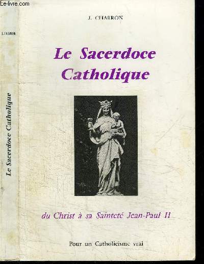 LE SACERDOCE CATHOLIQUE - DU CHRIST A SA SAINTETE JEAN-PAUL II