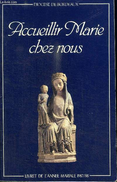 ACCUEILLIR MARIE CHEZ NOUS - Livret de l'anne mariale 1987/1988
