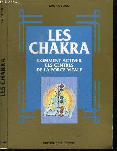 LES CHAKRA - COMMENT ACTIVER LES CENTRES DE LA FORCE VITALE