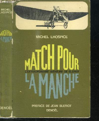 MATCH POUR LA MANCHE - L'EXTRAORDINAIRE AVENTURE DE BLERIOT