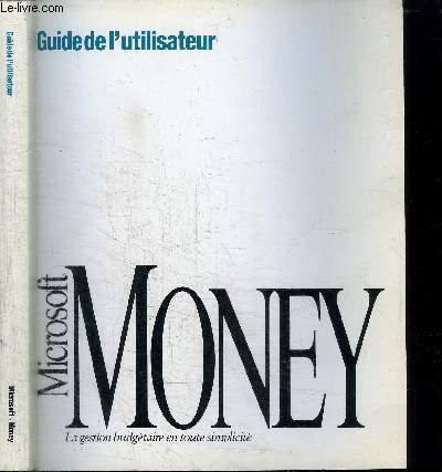 GUIDE DE L'UTILISATEUR - MICROSOFT MONEY - LA GESTION BUDGETAIRE EN TOUTE SIMPLICITE - VERSION 3.0