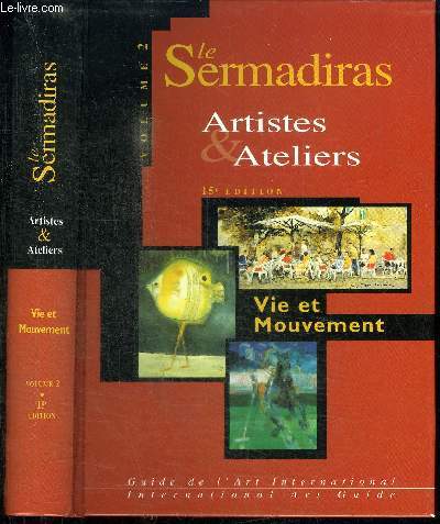 LE SERMADIRAS - ARTISTES ET ATELIERS - VOLUME 2 : VIE ET MOUVEMENT - SCENES DE LA VIE COURANTE PORTRAITS ET FORMES HUMAINES ART ANIMALIER