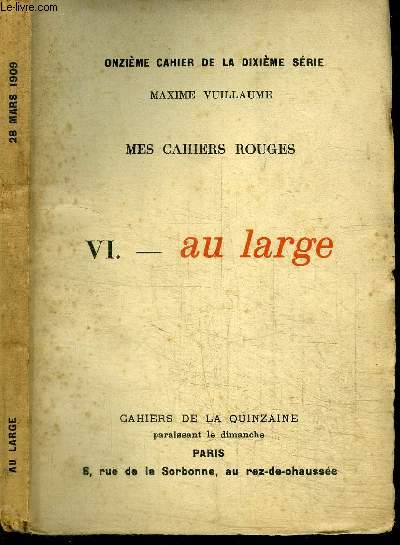 CAHIERS DE LA QUINZAINE : MES CAHIERS ROUGES - TOME 6 - AU LARGE - ONZIEME CAHIER DE LA DIXIEME SERIE - 28 MARS 1909