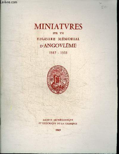 MINIATURES SUR UN REGISTRE MEMORIAL D'ANGOULEME 1517-1535 - Supplment au bulletin de de la socit archeologique et historique de la charente du mois de juin 1969