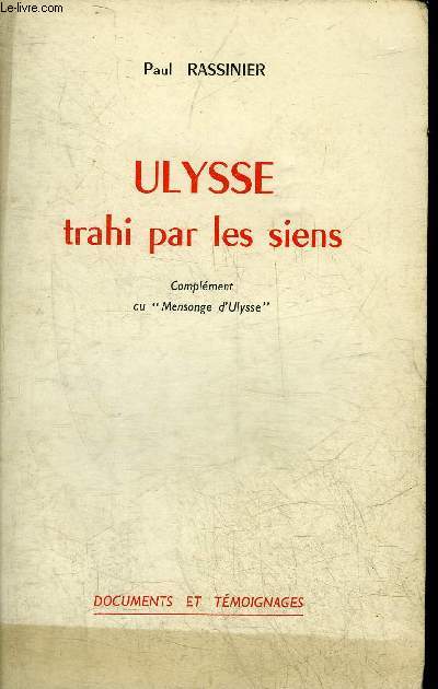 ULYSSE TRAHI PAR LES SIENS - COMPLEMENTS AU MENSONGE D'ULYSSE.