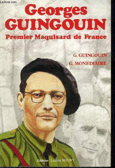 GEORGES GUINGOUIN PREMIER MAQUISARD DE FRANCE.