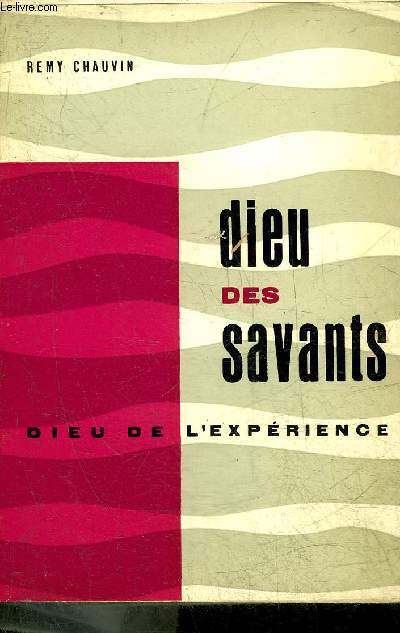 DIEU DES SAVANTS DIEU DE L'EXPERIENCE.