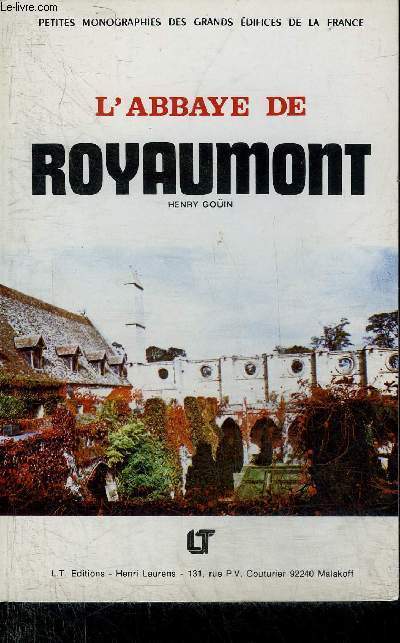 L'ABBAYE DE ROYAUMONT - COLLECTION PETITES MONOGRAPHIES DES GRANDS EDIFICES DE LA FRANCE.