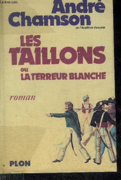 LES TAILLONS OU LA TERREUR BLANCHE - ROMAN.