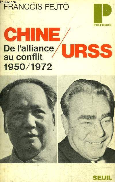 CHINE-URSS DE L'ALLIANCE AU CONFLIT 1950-1972 - COLLECTION POLITIQUE N60.