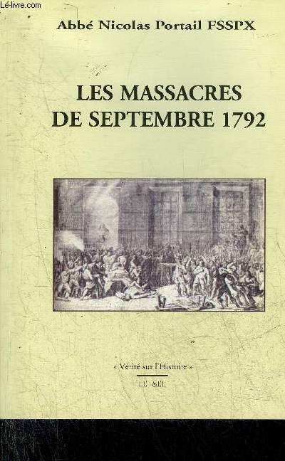 LES MASSACRES DE SEPTEMBRE 1792 - LA REVOLUTION FRANCAISE ATTEINT SON POINT DE NON RETOUR - COLLECTION VERITES DE L'HISTOIRE.