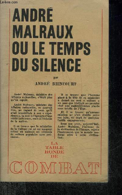 ANDRE MALRAUX OU LE TEMPS DU SILENCE - COLLECTION LE BRULOT.