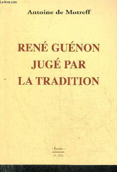 RENE GUENON JUGE PAR LA TRADITION.
