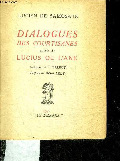 DIALOGUES DES COURTISANES SUIVIS DE LUCIUS OU L'ANE - COLLECTION LES PHARES.