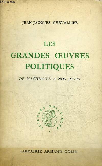 LES GRANDES OEUVRES POLITIQUES DE MACHIAVEL A NOS JOURS - COLLECTION SCIENCES POLITIQUES.