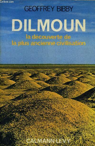 DILMOUN LA DECOUVERTE DE LA PLUS ANCIENNE CIVILISATION.