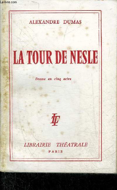 LA TOUR DE NESLE - DRAME EN 5 ACTES ET 9 TABLEAUX.
