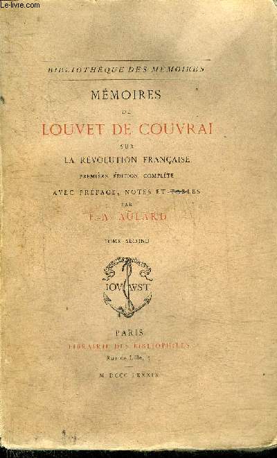 MEMOIRES DE LOUVET DE COUVRAI SUR LA REVOLUTION FRANCAISE - PREMIERE EDITION COMPLETE AVEC PREFACE NOTES ET TABLES PAR F.-A. AULARD - TOME SECOND - COLLECTION BIBLIOTHEQUE DES MEMOIRES.
