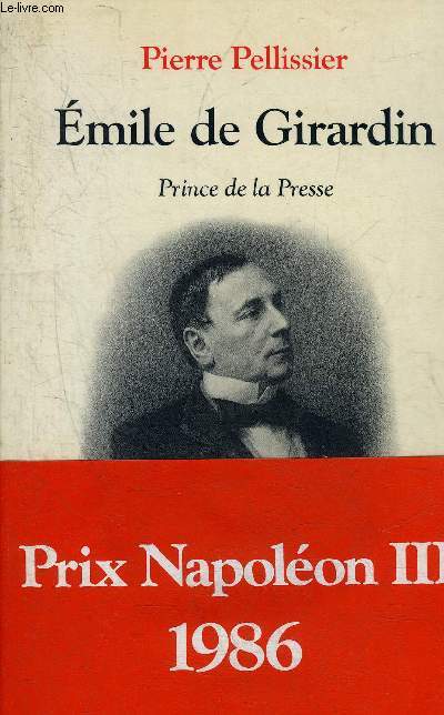 EMILE DE GIRARDIN PRINCE DE LA PRESSE.