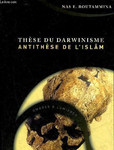 THESE DU DARWINISME ANTITHESE DE L'ISLAM - COLLECTION OMBRES & LUMIERES.