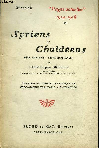 PAGES ACTUELLES 1914-1918 N115-16 - SYRIENS ET CHALDEENS LEUR MARTYRE LEURS ESPERANCES.