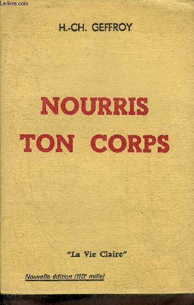 NOURRIS TON CORPS - PRECIS D'HYGIENE ALIMENTAIRE - NOUVELLE EDITION.