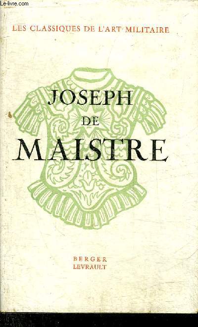 JOSEPH DE MAISTRE - COLLECTION LES CLASSIQUES DE L'ART MILITAIRE.