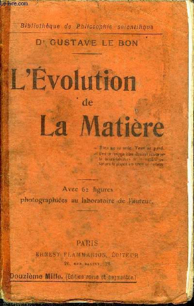 L'EVOLUTION DE LA MATIERE - COLLECTION BIBLIOTHEQUE DE PHILOSOPHIE SCIENTIFIQUE.