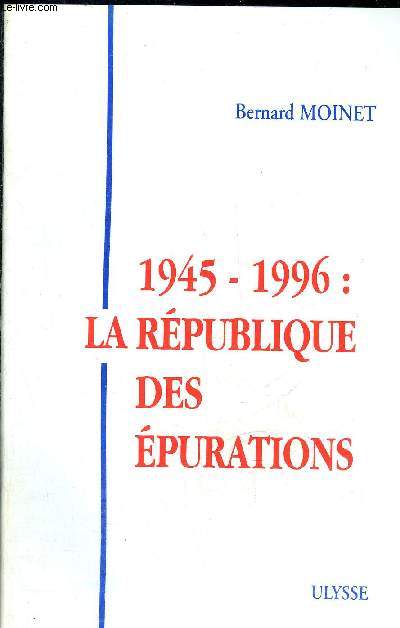 1945-1996 LA REPUBLIQUE DES EPURATIONS.