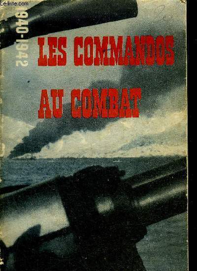 LES COMMANDOS AU COMBAT 1940-1942.