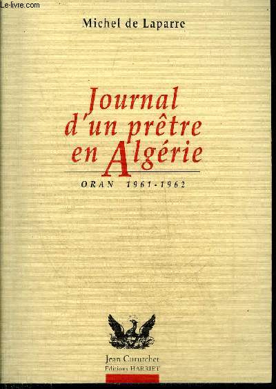 JOURNAL D'UN PRETRE EN ALGERIE - ORAN 1961-1962.