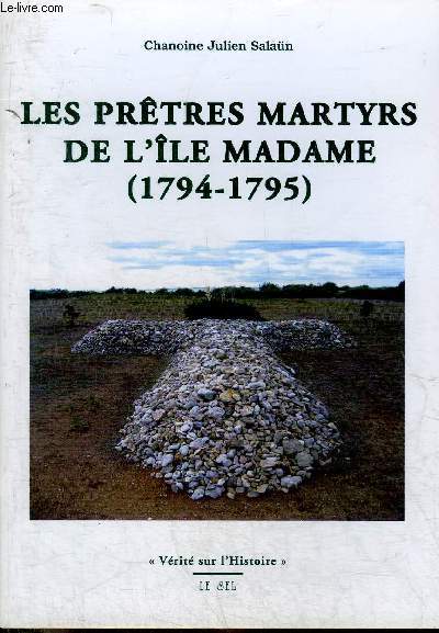 LES PRETRES MARTYRS DE L'ILE MADAME 1794-1795.