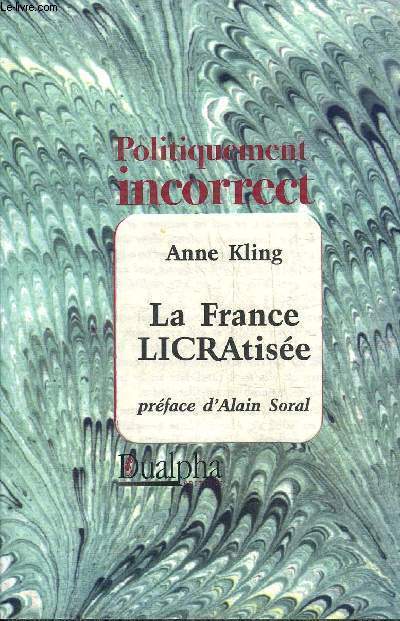 LA FRANCE LICRATISEE - COLLECTION POLITIQUE INCORRECT.