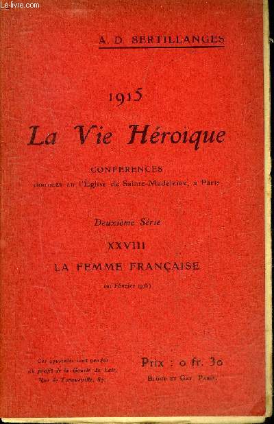 1915 LA VIE HEROIQUE - XXVIII : LA FEMME FRANCAISE 21 FEVRIER 1915.