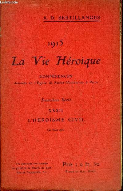 1915 LA VIE HEROIQUE - XXXII : L'HEROISME CIVIL 21 MARS 1915.
